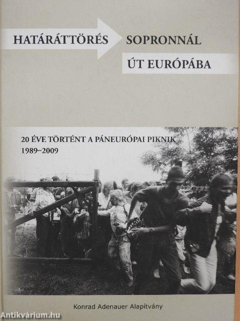 Határáttörés Sopronnál - Út Európába 1989-2009