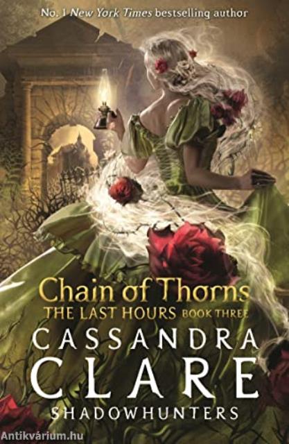 Chain &#8203;of Thorns (The Last Hours 3.) (The Shadowhunter Universe) - FŰZÖTT