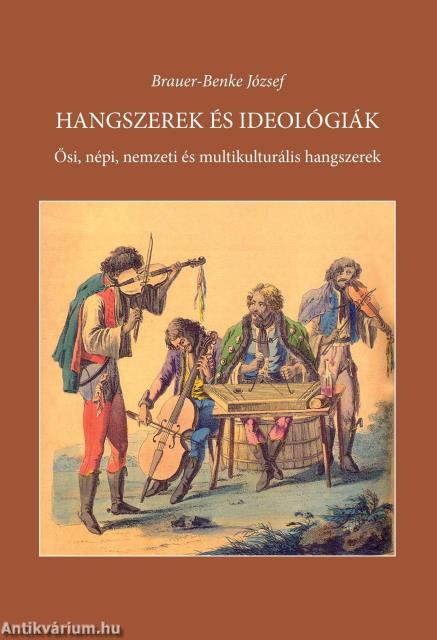 Hangszerek és ideológiák - Ősi, népi, nemzeti és multikulturális hangszerek - In memoriam Sárosi Bálint