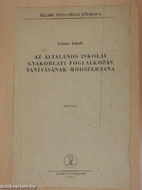 Az általános iskolai gyakorlati foglalkozás tanításának módszertana