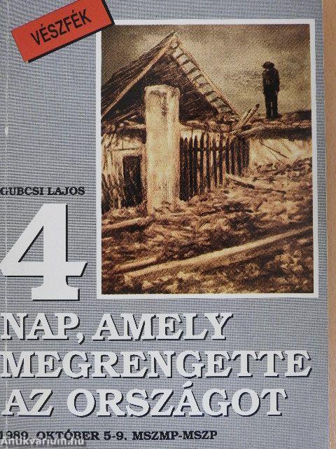 4 nap, amely megrengette az országot