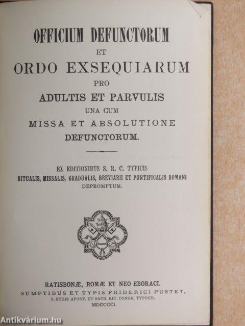 Officium defunctorum et ordo exsequiarum pro adultis et parvulis una cum missa et absolutione defunctorum