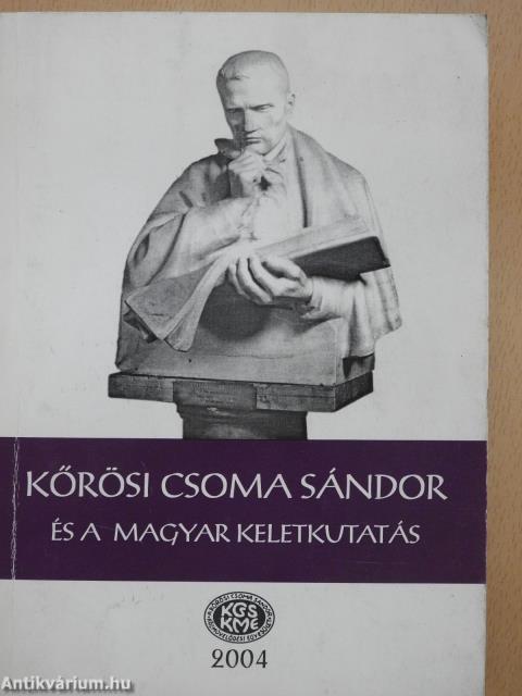 Kőrösi Csoma Sándor és a magyar keletkutatás (dedikált példány)