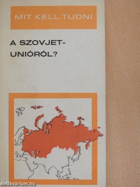 Mit kell tudni a Szovjetunióról?