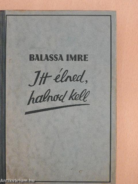 Itt élned, halnod kell