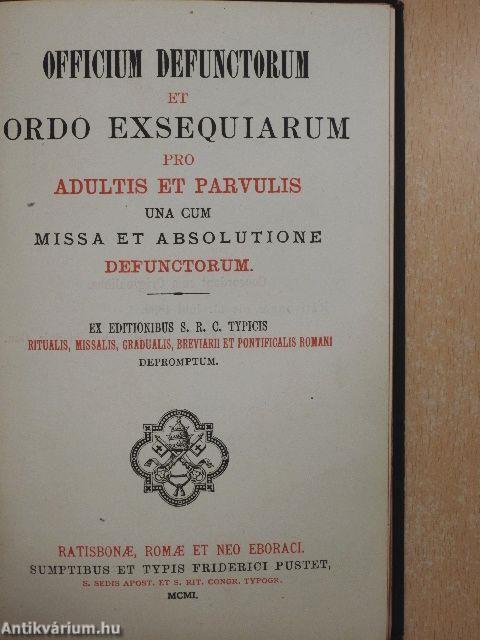 Officium defunctorum et ordo exsequiarum pro adultis et parvulis una cum missa et absolutione defunctorum