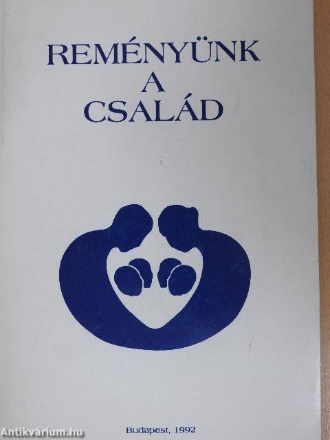 Reményünk a család