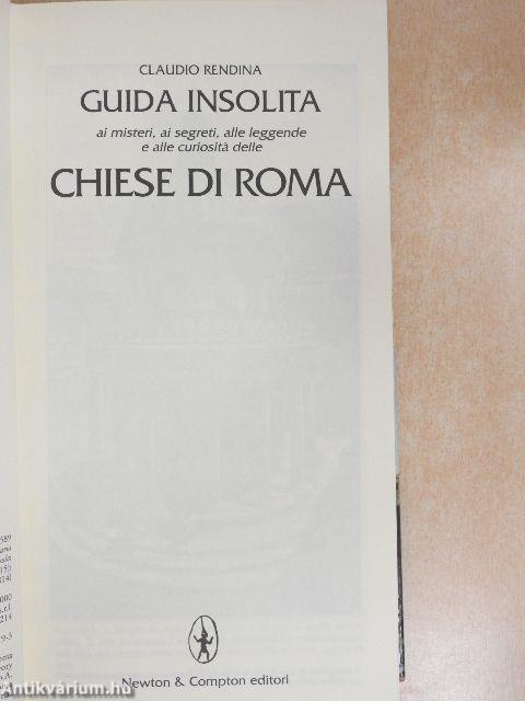 Guida Insolita ai misteri, ai segreti, alle leggende e alle curiositá delle Chiese di Roma