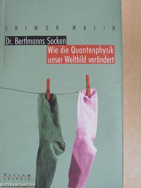 Dr. Bertlmanns Socken/Wie die Quantenphysik unser Weltbild verändert