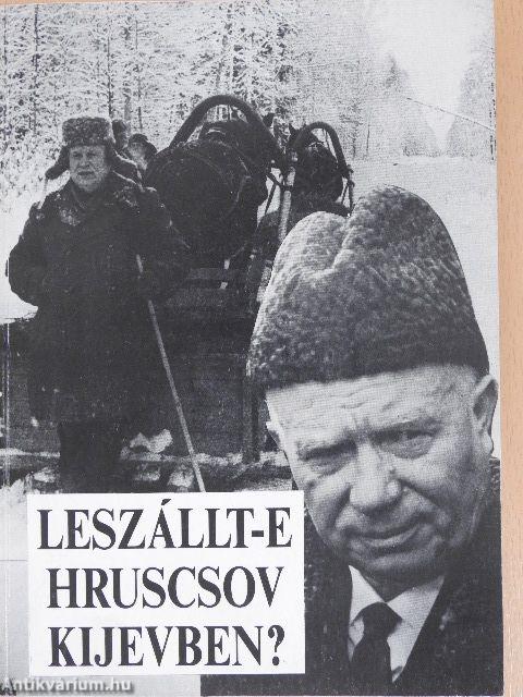 Leszállt-e Hruscsov Kijevben?