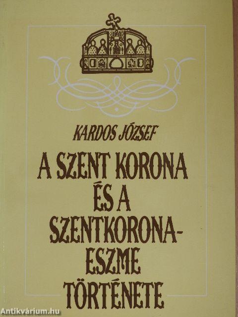 A Szent Korona és a szentkorona-eszme története