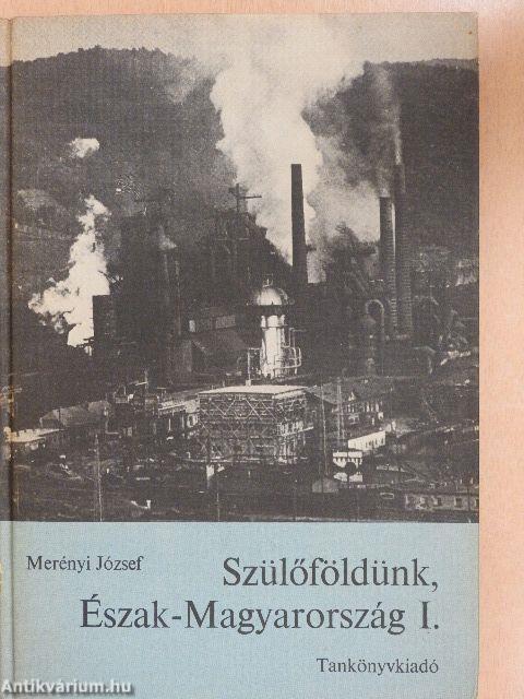 Szülőföldünk, Észak-Magyarország I.