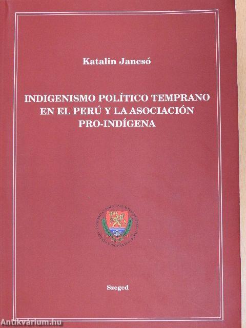 Indigenismo Político Temprano en el Perú y la Asociación Pro-Indígena