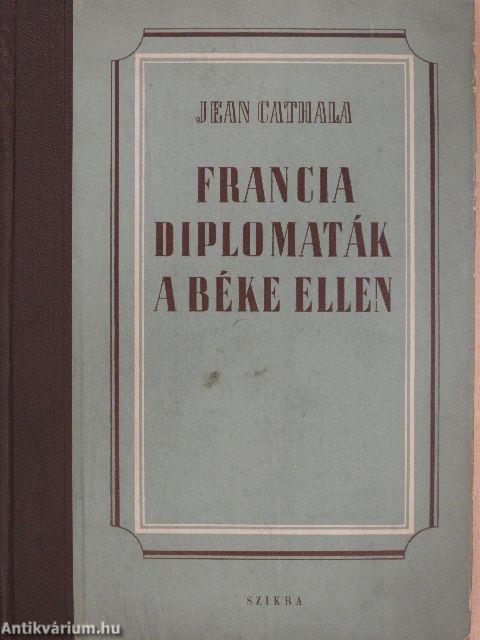 Francia diplomaták a béke ellen