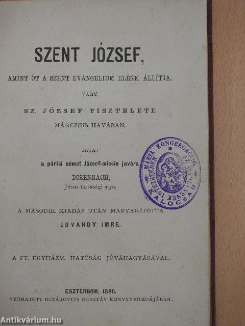 Szent József, amint őt a szent evangelium elénk állítja, vagy Sz. József tisztelete márczius havában