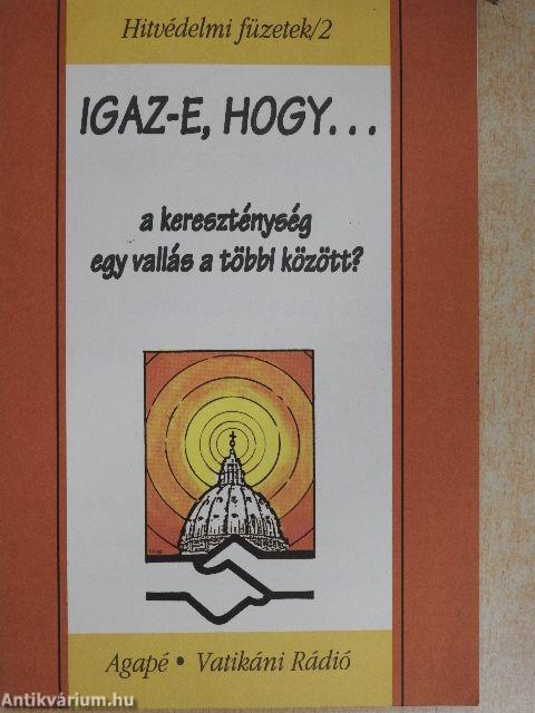 Igaz-e, hogy... a kereszténység egy vallás a többi között?