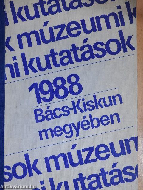 Múzeumi kutatások Bács-Kiskun megyében 1988.