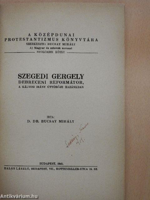 Szegedi Gergely debreceni reformátor, a kálvini irány úttörője hazánkban