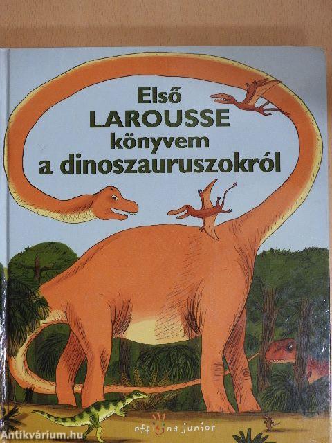 Első Larousse könyvem a dinoszauruszokról