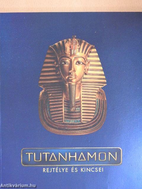 Tutanhamon rejtélye és kincsei