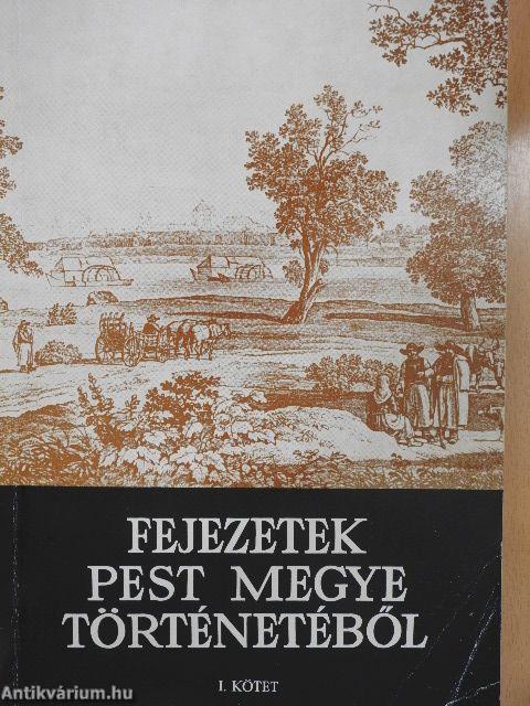 Fejezetek Pest megye történetéből I.