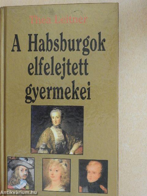 A Habsburgok elfelejtett gyermekei