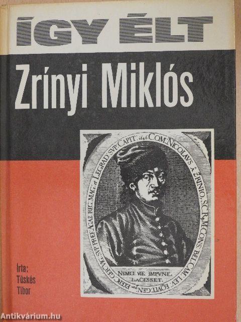 Így élt Zrínyi Miklós