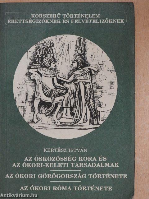 Az ősközösség kora és az ókori-keleti társadalmak/Az ókori Görögország története/Az ókori Róma története