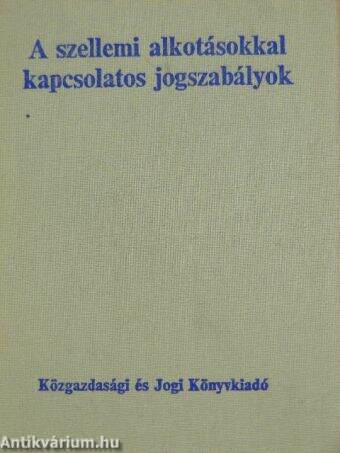 A szellemi alkotásokkal kapcsolatos jogszabályok