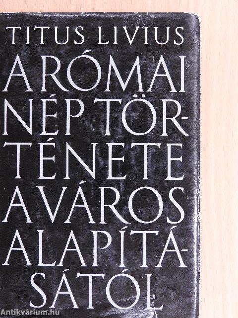 A római nép története a város alapításától 1. (I-IV.)