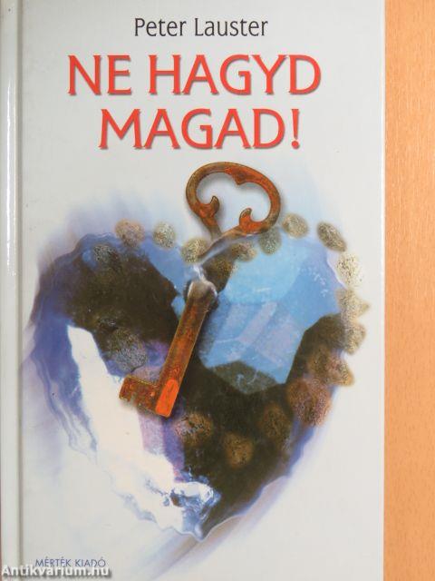 Ne hagyd magad!