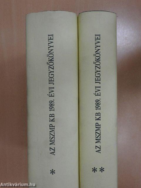 A Magyar Szocialista Munkáspárt Központi Bizottságának 1989. évi jegyzőkönyvei I-II.