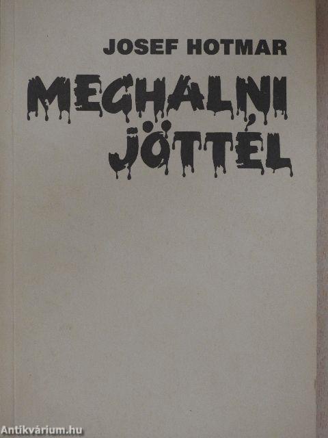 Meghalni jöttél