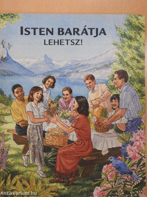 Isten barátja lehetsz!