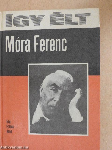 Így élt Móra Ferenc