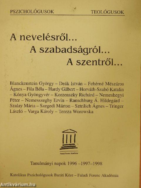 A nevelésről... a szabadságról... a szentről...