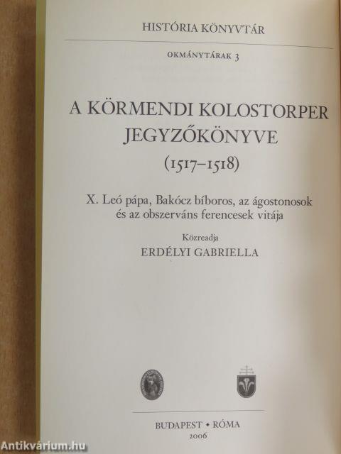 A körmendi kolostorper jegyzőkönyve (1517-1518) X. Leó pápa, Bakócz bíboros, az ágostonosok és az obszerváns ferencesek vitája