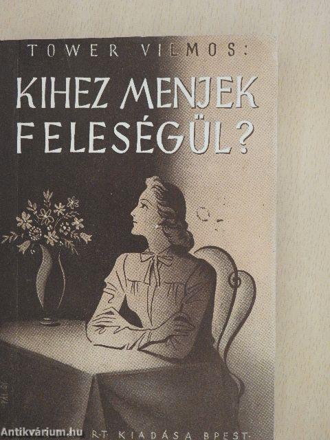 Kihez menjek feleségül?