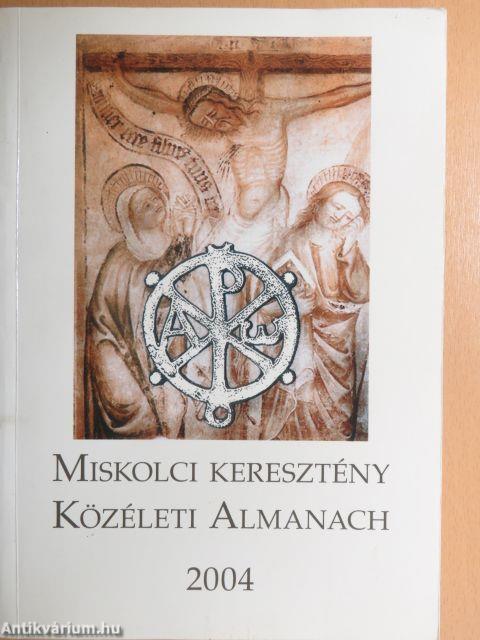 Miskolci Keresztény Közéleti Almanach 2004