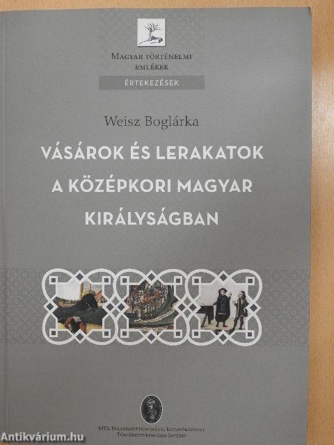 Vásárok és lerakatok a középkori Magyar Királyságban 