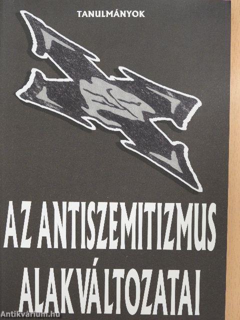 Az antiszemitizmus alakváltozatai