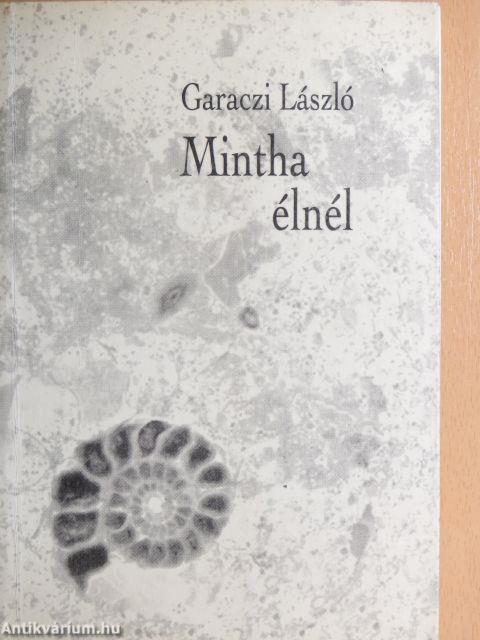 Mintha élnél