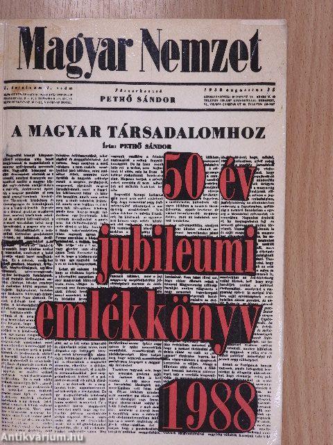 Magyar Nemzet - 50 év jubileumi emlékkönyv 1938-1988