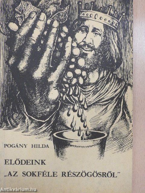 Elődeink "az sokféle részögösről"