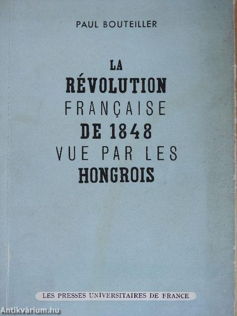 Le Révolution Francaise de 1848 vue par les Hongrois