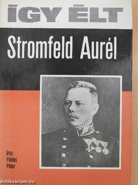Így élt Stromfeld Aurél