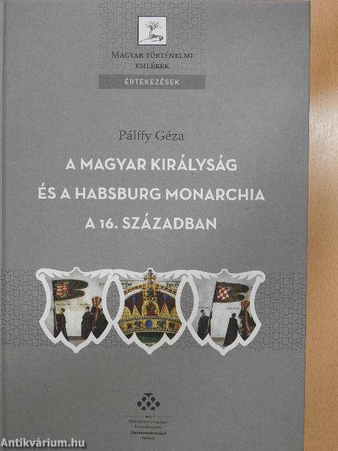 A Magyar Királyság és a Habsburg Monarchia a 16. században