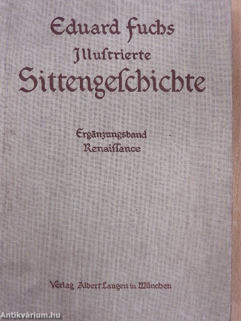 Illustrierte Sittengeschichte vom Mittelalter bis zur Gegenwart I-III./Renaissance Ergänzungsband