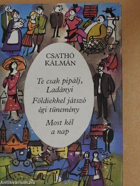 Te csak pipálj, Ladányi/Földiekkel játszó égi tünemény/Most kél a nap