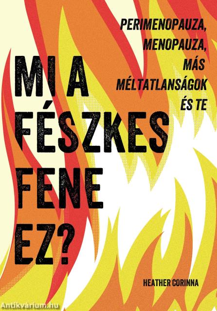 Mi a fészkes fene ez? - Perimenopauza, menopauza, más méltatlanságok és te